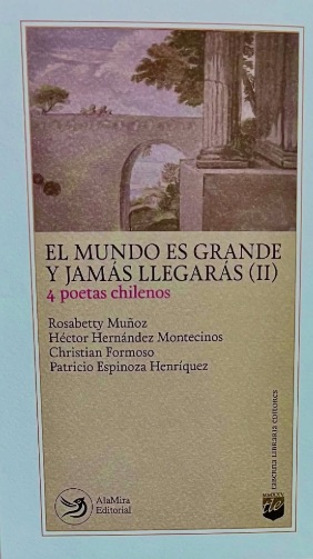 El mundo es grande y jamás llegarás (I) : 4 poetas mexicanos / Alfredo Castellanos, Juan José Macías, Mónica Muñoz Muñoz, Alejandro García
